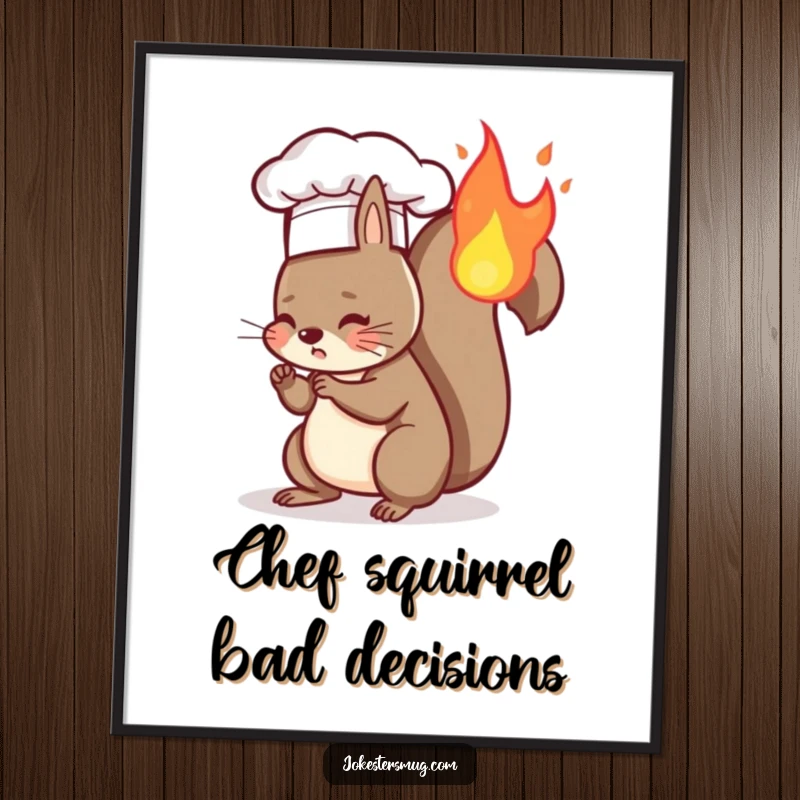 Funny free printable wall art of a squirrel in a chef hat with its tail ablaze, a comical culinary mishap.
