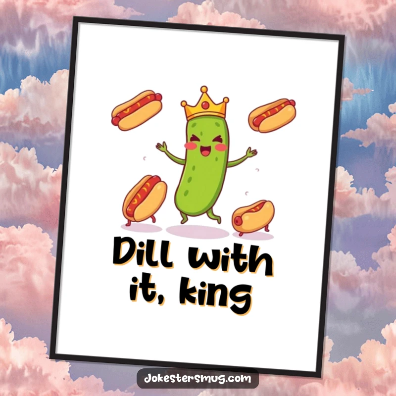 Funny Free Printable Wall Art: A pickle wearing a tiny crown is enthusiastically juggling three runaway hot dogs, a surreal food-themed illustration.