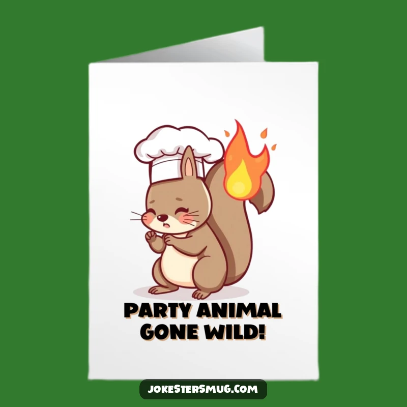 Funny Free Printable Birthday Card: Fiery Squirrel Chef, Hilarious Downloadable Gift