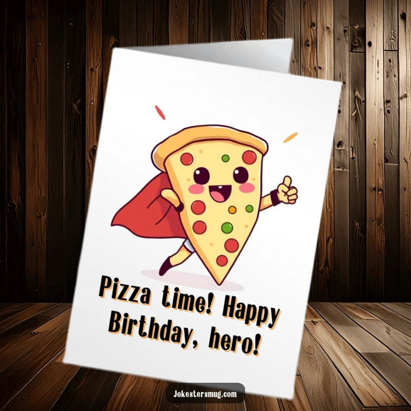 Funny Free Printable Birthday Card: Pizza slice in a cape strikes a superhero pose, celebrating victory.