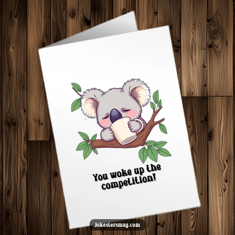Funny Free Printable Congratulations Card: A koala bear sleeps soundly in a branch, a coffee mug firmly stuck on its nose.