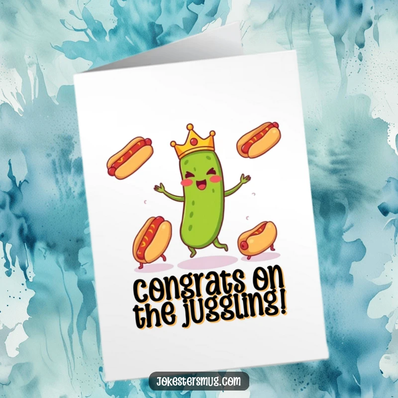 Funny Free Printable Congratulations Card: A pickle wearing a small crown is enthusiastically juggling three hot dogs that are running away, absurd.
