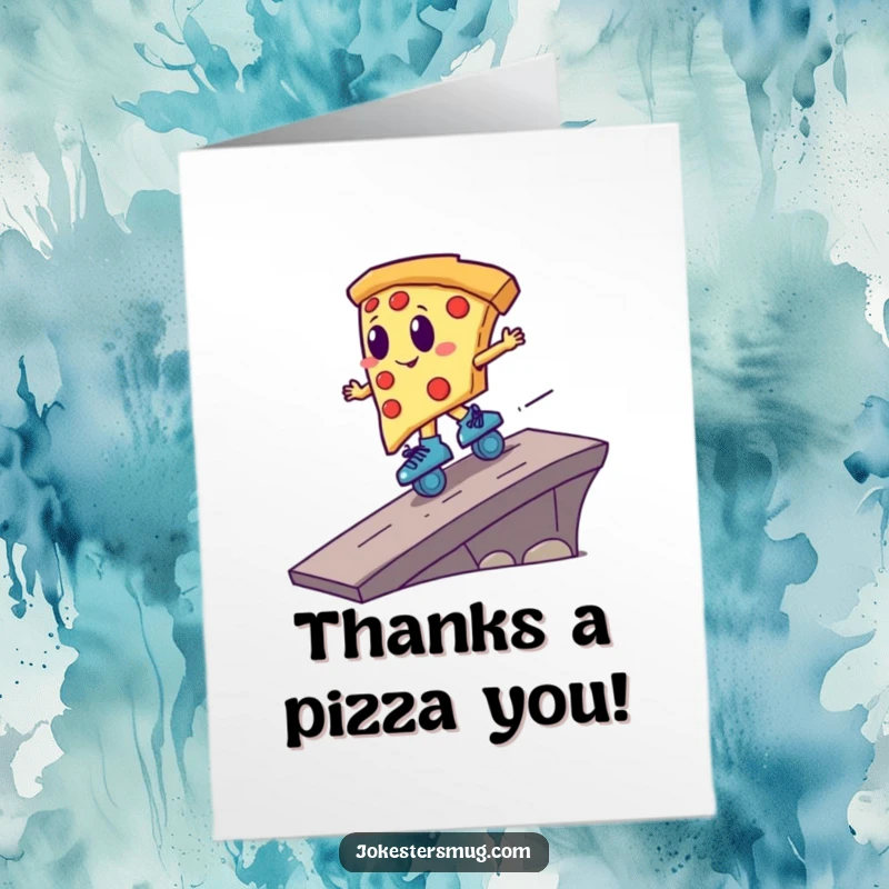 Funny Free Printable thank you card, a pizza slice on roller skates speeding off a ramp, showing appreciation with extreme speed.