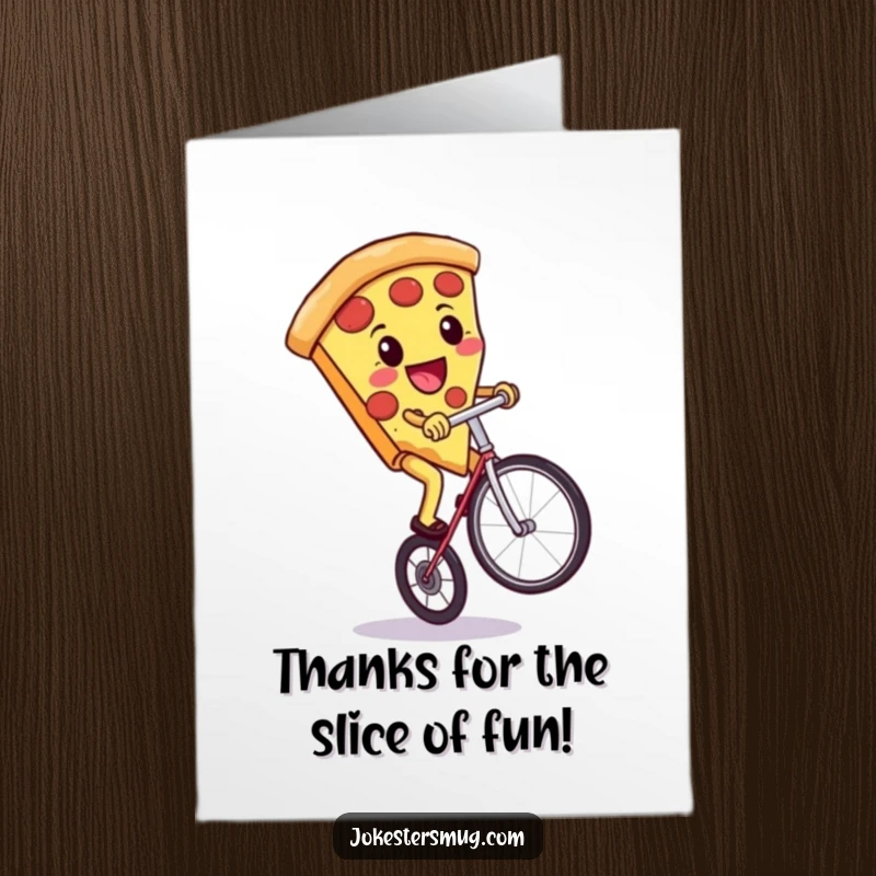 Funny Free Printable Thank You Card: Smiling pizza slice precariously rides a unicycle, a downloadable gift of thanks.