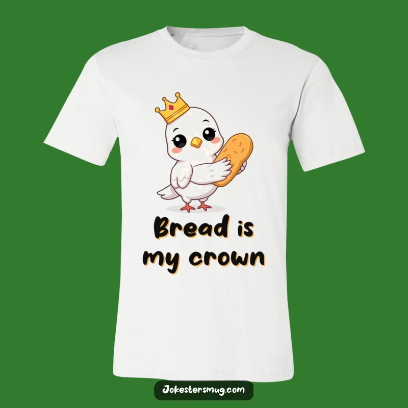 Funny Pigeon Crown T-Shirt: Regal Bread Holder, Humorous Bird Design